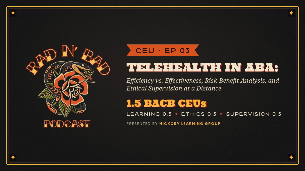Rad N Bad: Telehealth in ABA — Efficiency vs. Effectiveness, Risk-Benefit Analysis, and Ethical Supervision at a Distance poster
