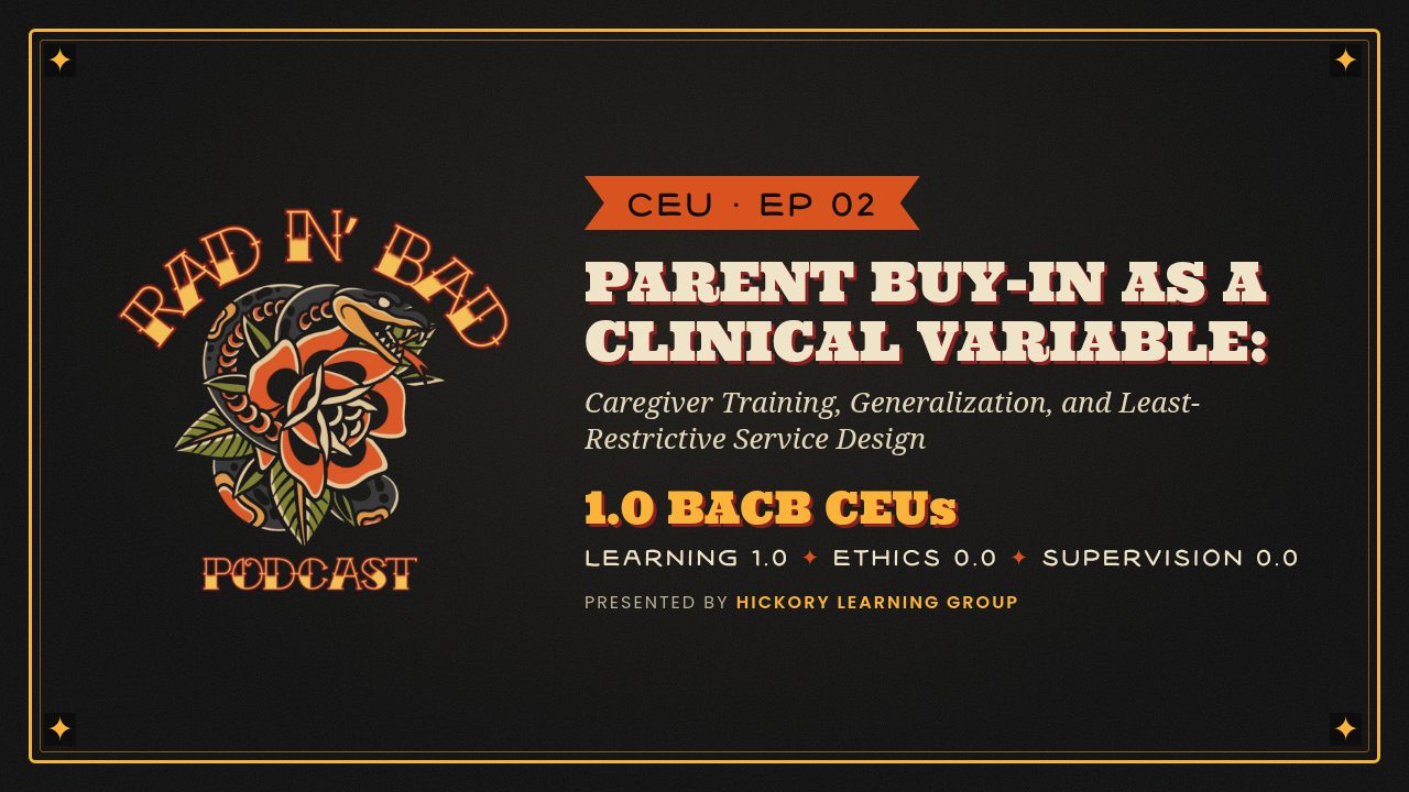 Rad N Bad: Parent Buy-In as a Clinical Variable — Caregiver Training, Generalization, and Least-Restrictive Service Design poster