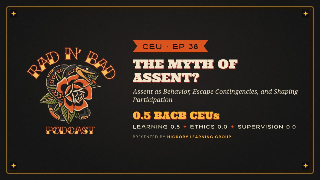 Rad N Bad: The Myth of Assent? Assent as Behavior, Escape Contingencies, and Shaping Participation poster